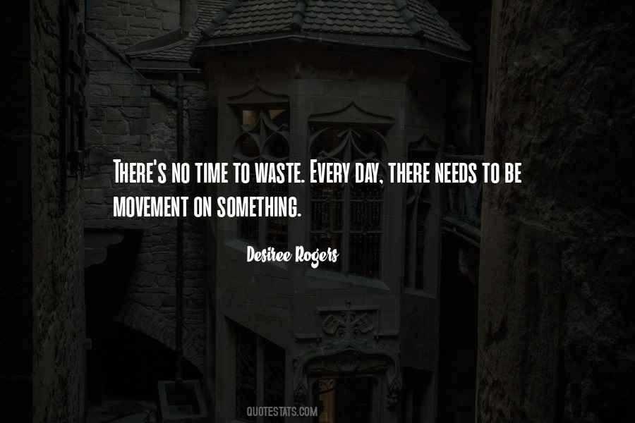 Quotes About No Time To Waste #647829