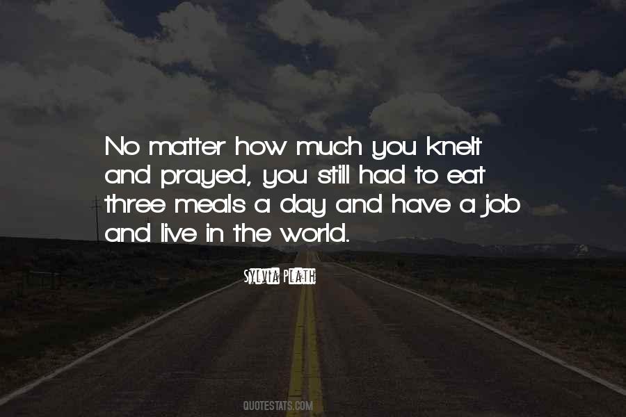 You Have To Live Quotes #33195 You Have To Live Quotes #33195