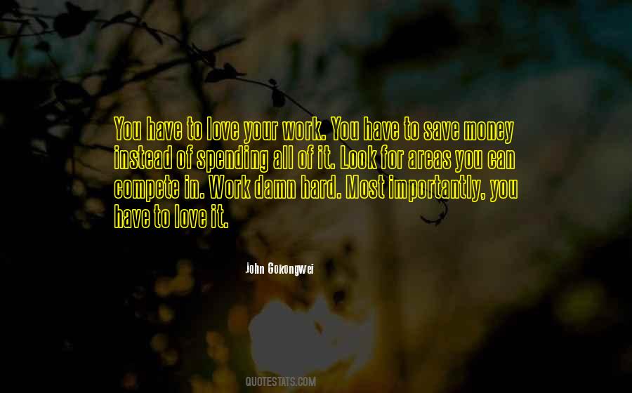 You Have To Love Quotes #1395031