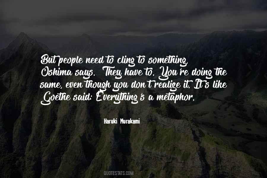 You Have To Realize Quotes #109838