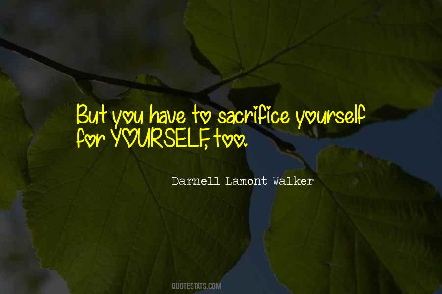 You Have To Sacrifice Quotes #301658