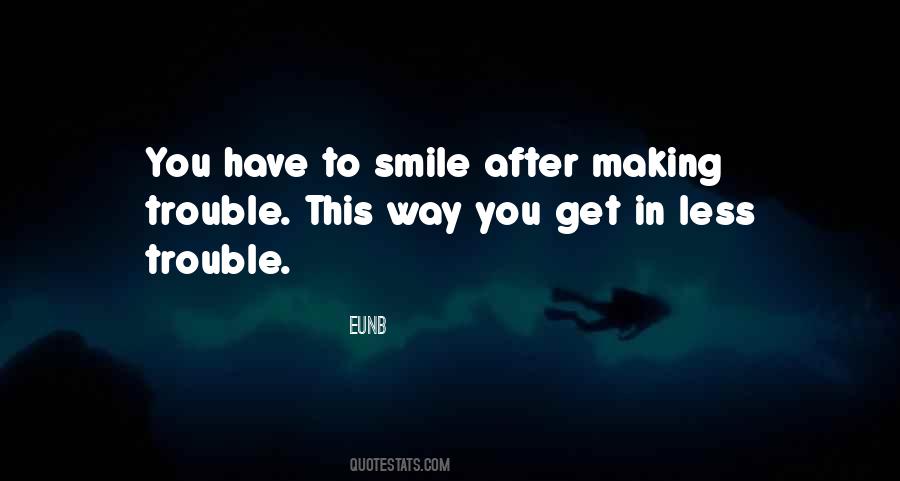 You Have To Smile Quotes #1047578