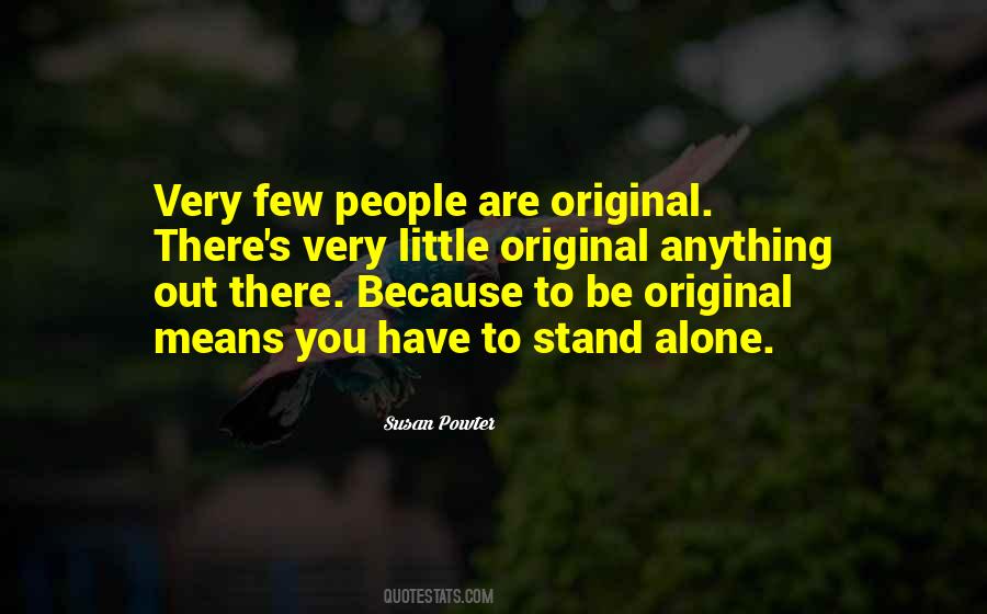You Have To Stand Alone Quotes #1409896