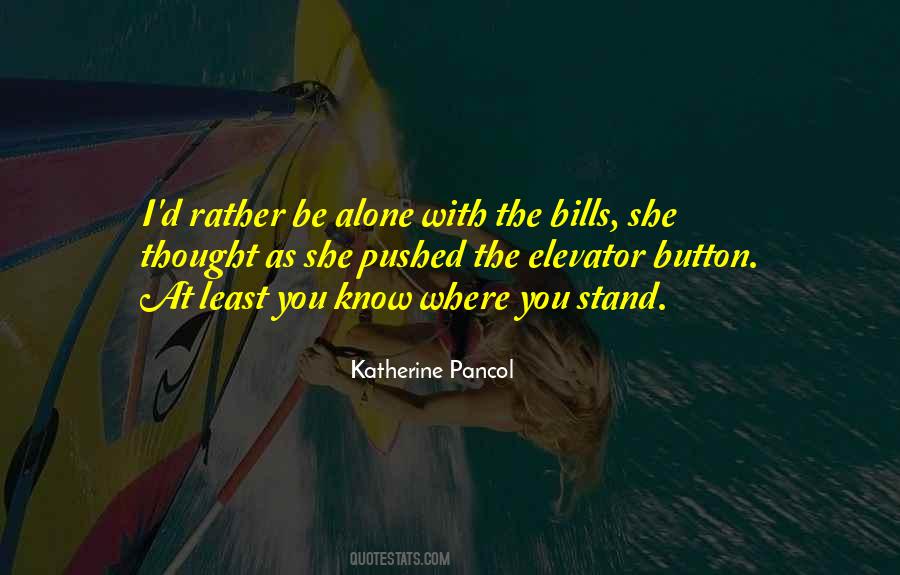 You Have To Stand Alone Quotes #213016