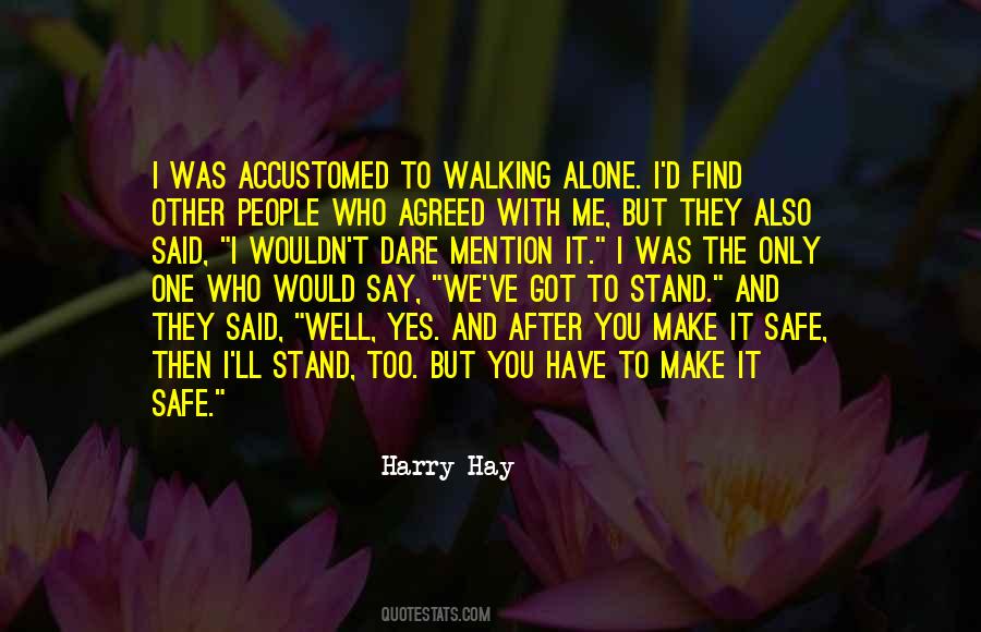 You Have To Stand Alone Quotes #357706