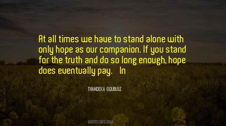You Have To Stand Alone Quotes #704816