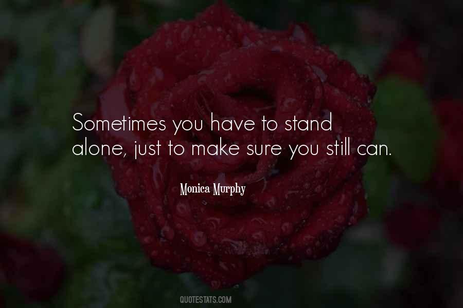 You Have To Stand Alone Quotes #714779