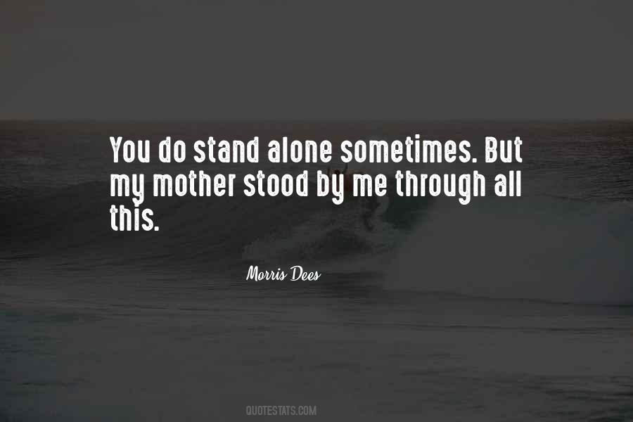 You Have To Stand Alone Quotes #86779