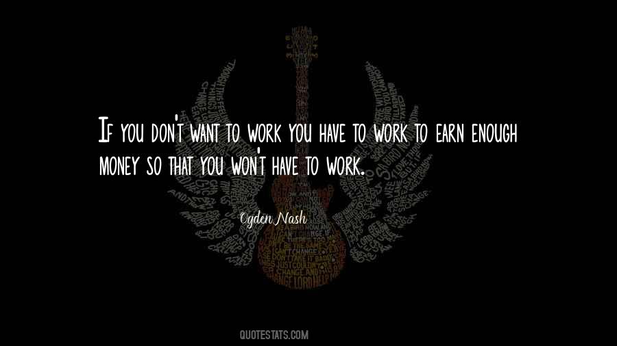 You Have To Work Quotes #1753274