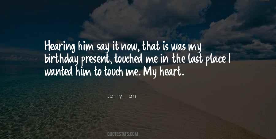 You Have Touched My Heart Quotes #856423