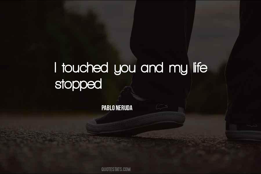 You Have Touched My Life Quotes #343848