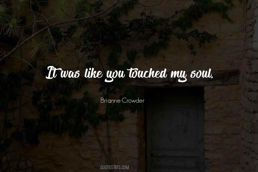 You Have Touched My Soul Quotes #212565