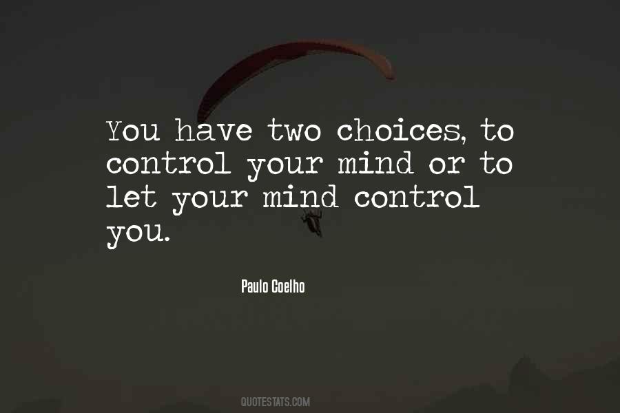 You Have Two Choices Quotes #107834
