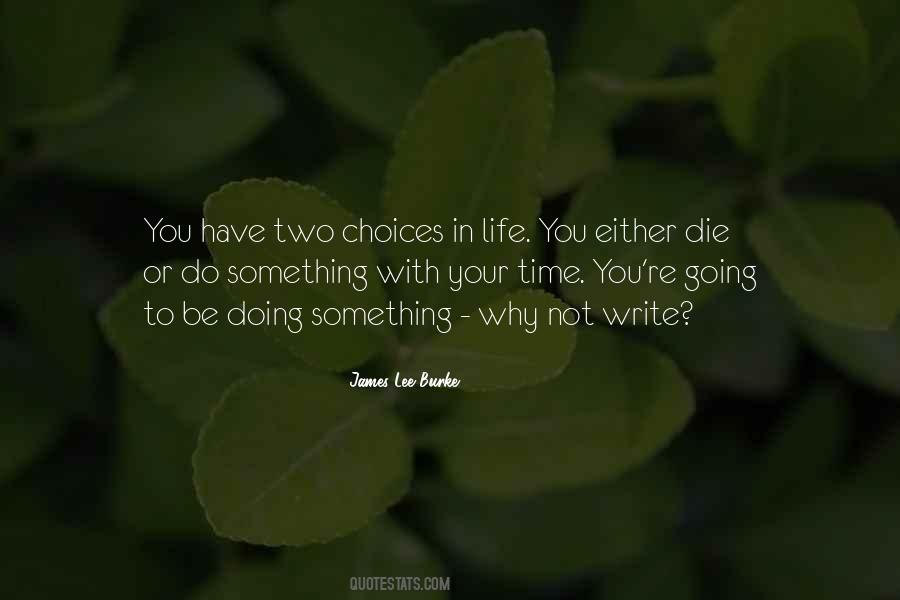 You Have Two Choices Quotes #1279668