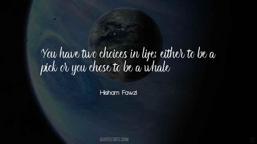 You Have Two Choices Quotes #1743050