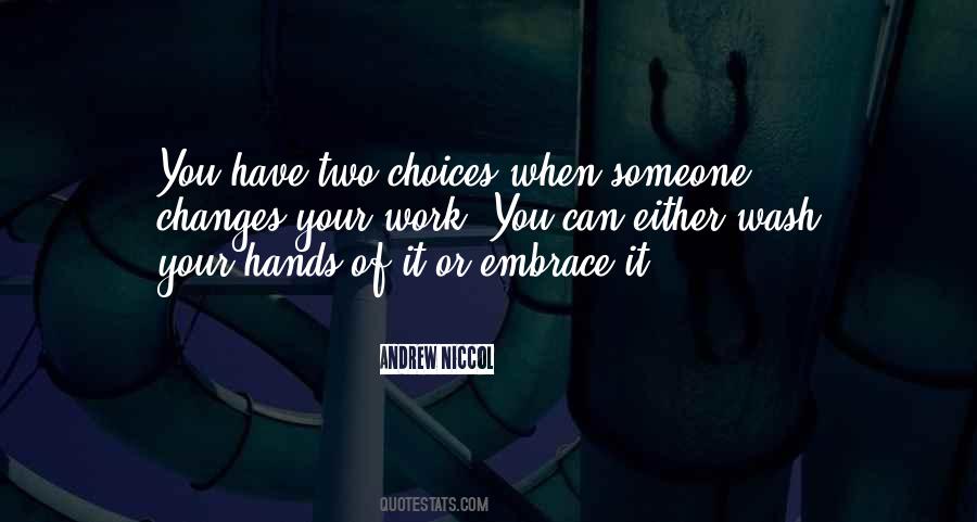 You Have Two Choices Quotes #1748330
