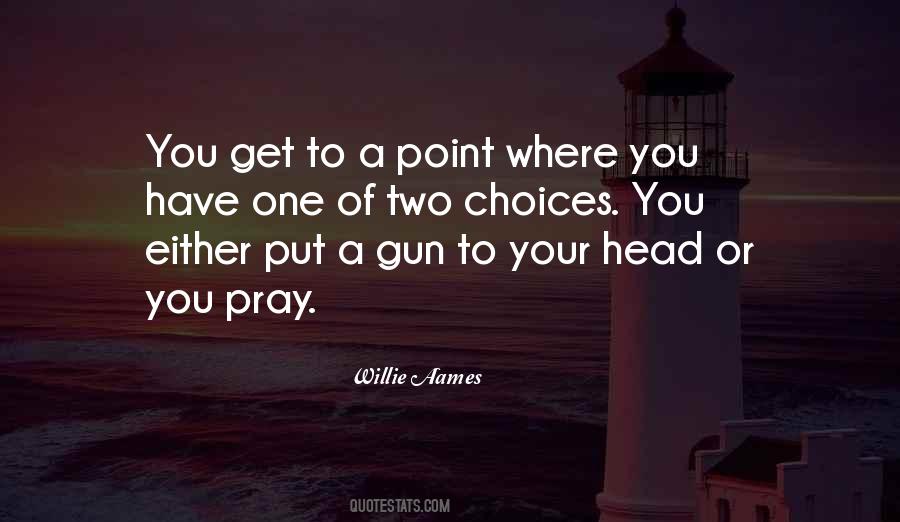 You Have Two Choices Quotes #475756