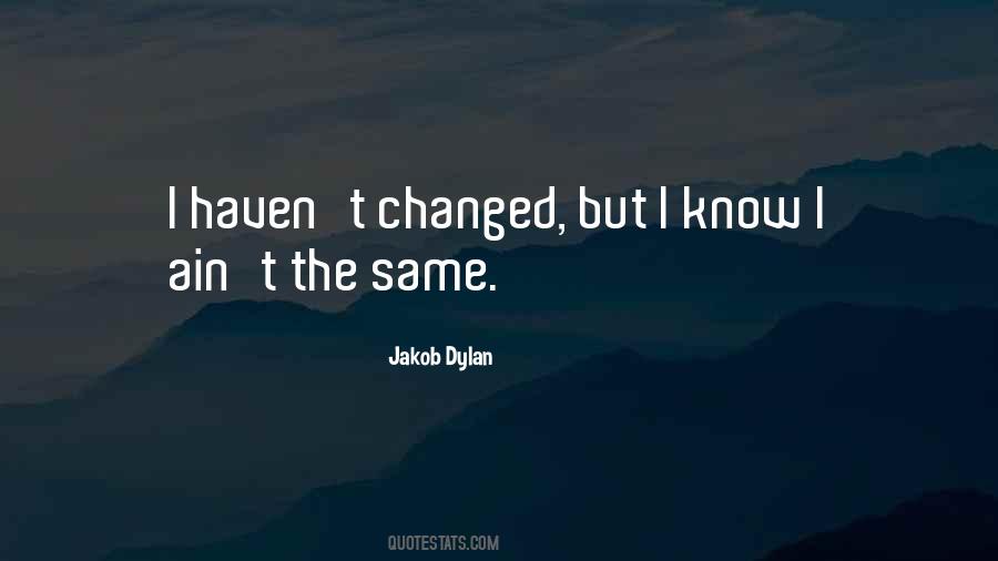 You Haven't Changed Quotes #1234044