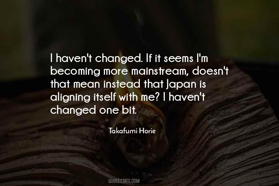 You Haven't Changed Quotes #391420