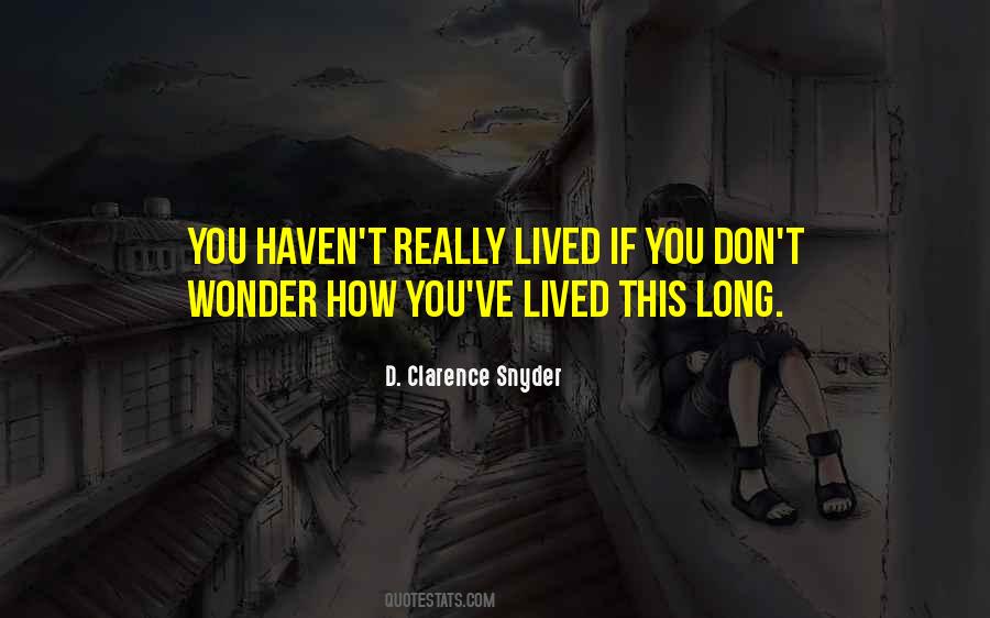 You Haven't Lived Quotes #84817