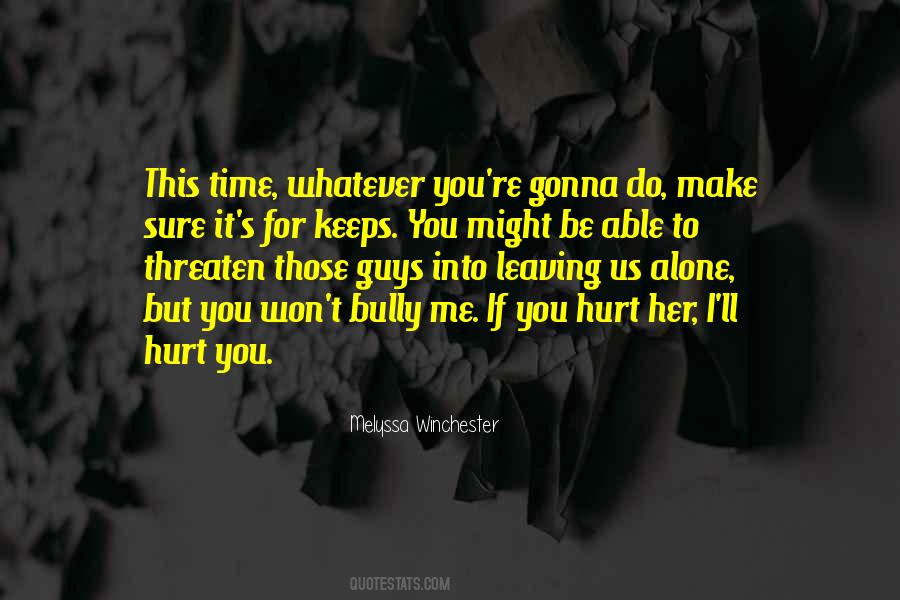 You Hurt Me But Quotes #740777