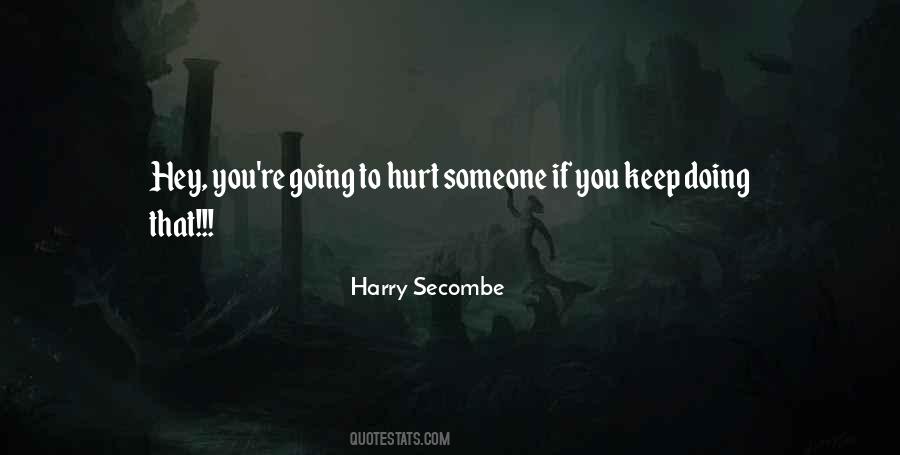 You Hurt Someone Quotes #305343