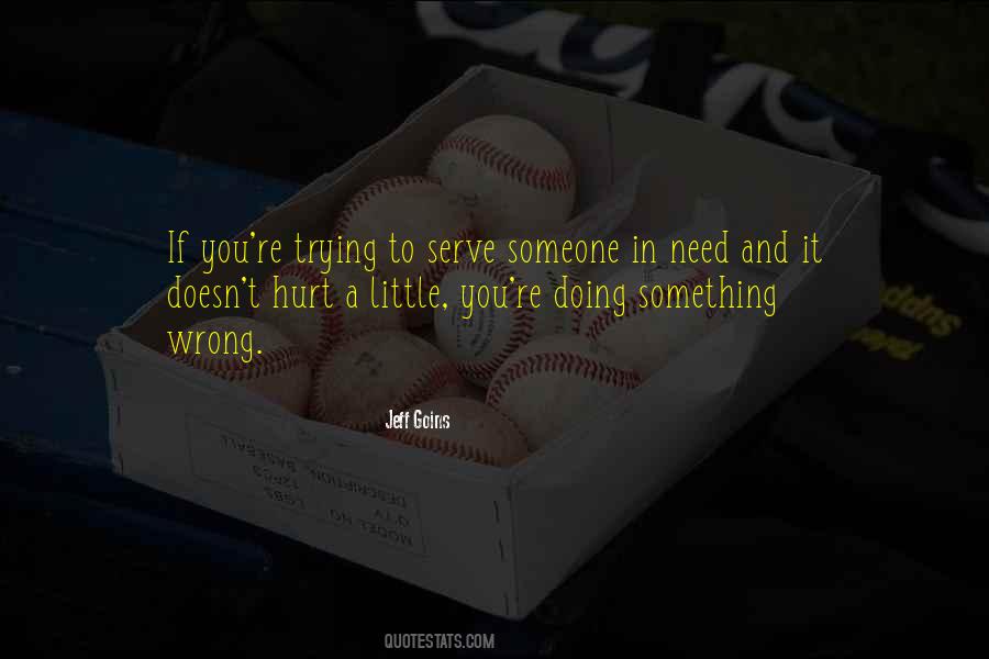 You Hurt Someone Quotes #413634