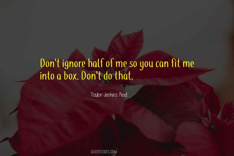 You Ignore Me Quotes #1231033