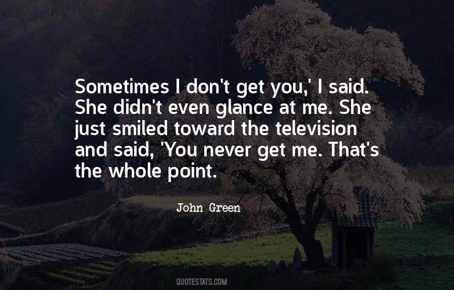 You Just Don't Get Me Quotes #185736