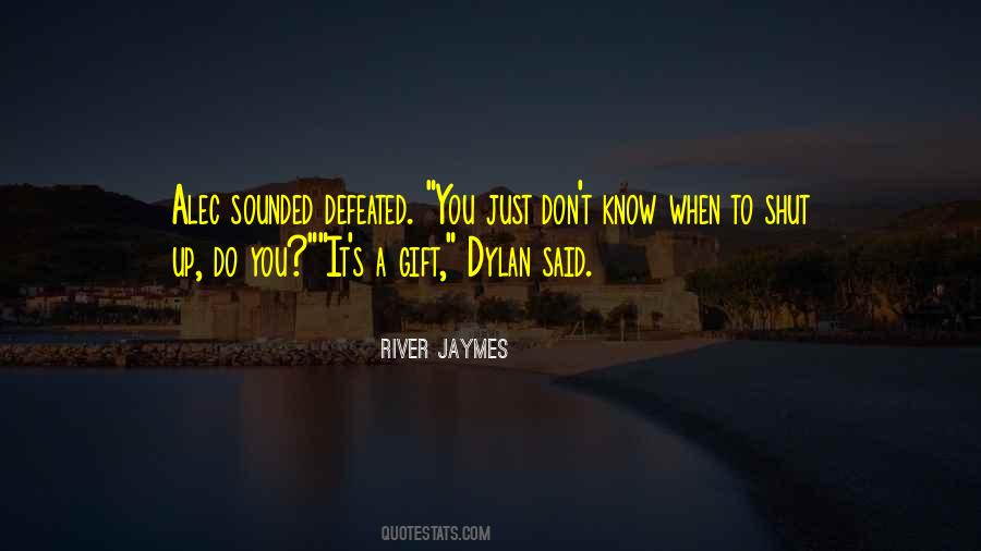 You Just Don't Know Quotes #1117451