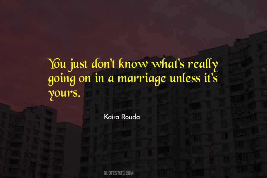 You Just Don't Know Quotes #1741155