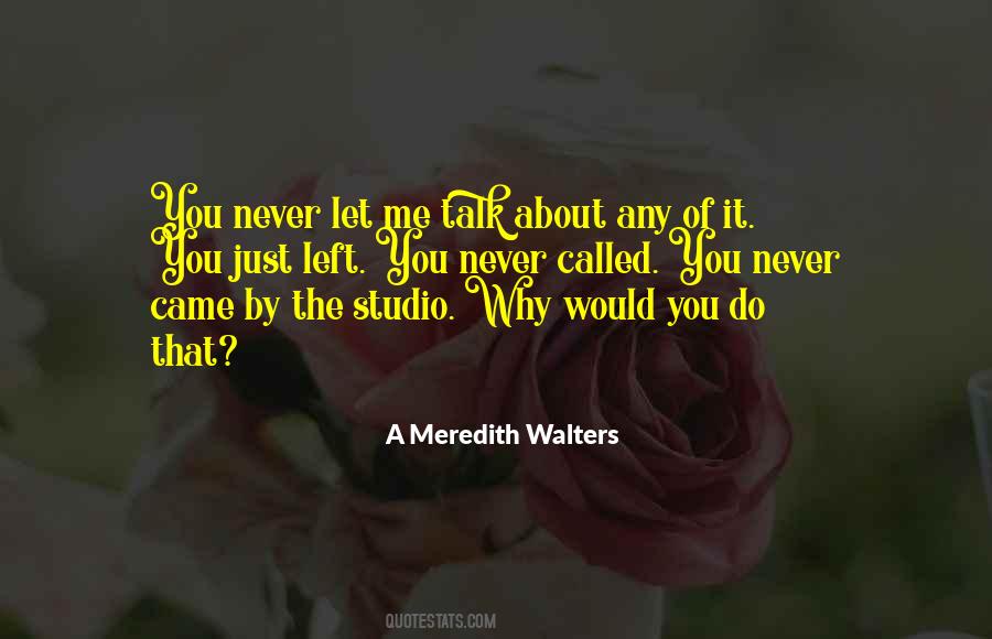 You Just Left Quotes #1218841