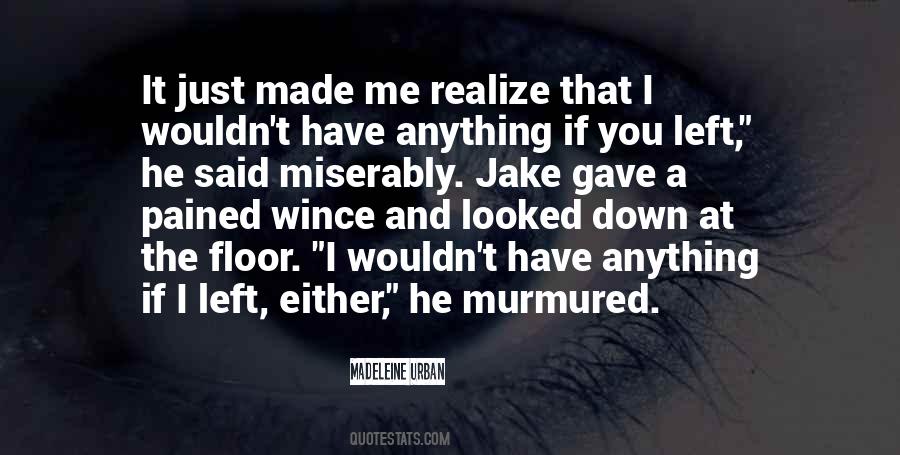 You Just Left Quotes #328772