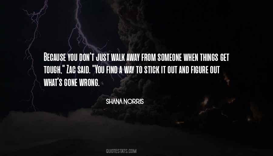 You Just Walk Away Quotes #1332294