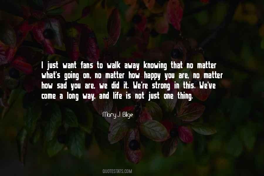 You Just Walk Away Quotes #632160