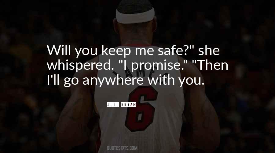 You Keep Me Safe Quotes #629338