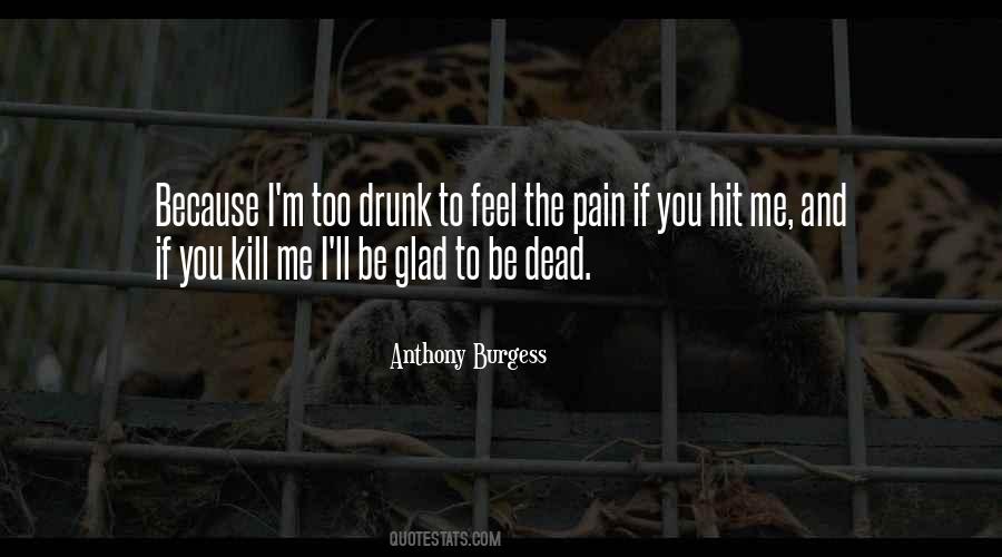 You Kill Me Quotes #1016908