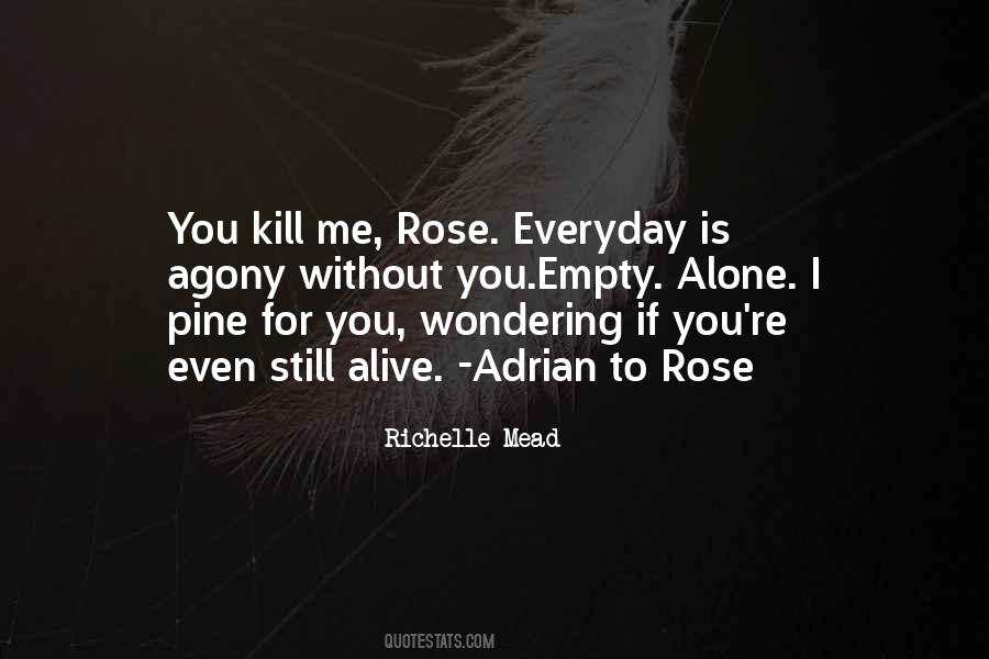 You Kill Me Quotes #1398064