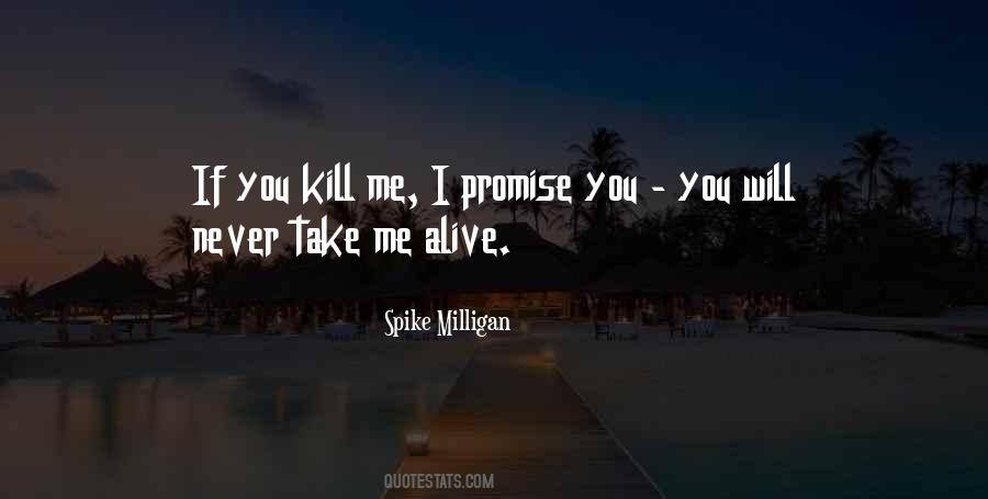 You Kill Me Quotes #1501972