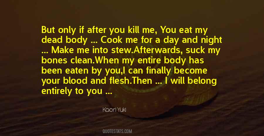 You Kill Me Quotes #1820067