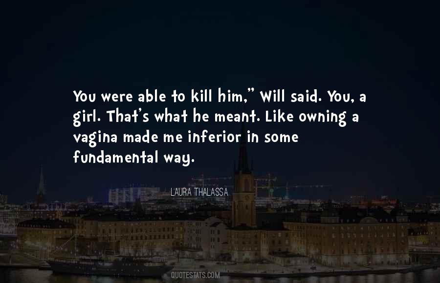 You Kill Me Quotes #40722