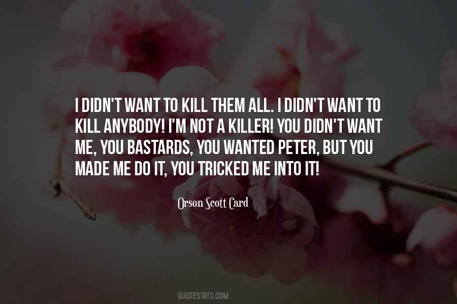 You Kill Me Quotes #41400