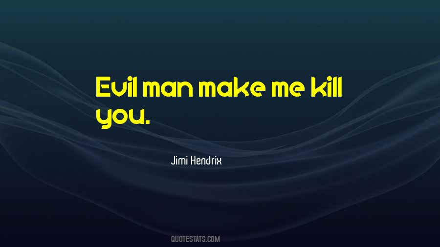 You Kill Me Quotes #43269