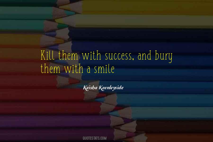 You Kill Me With Your Smile Quotes #705524