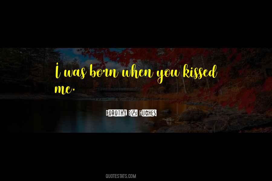 You Kissed Me Quotes #100176