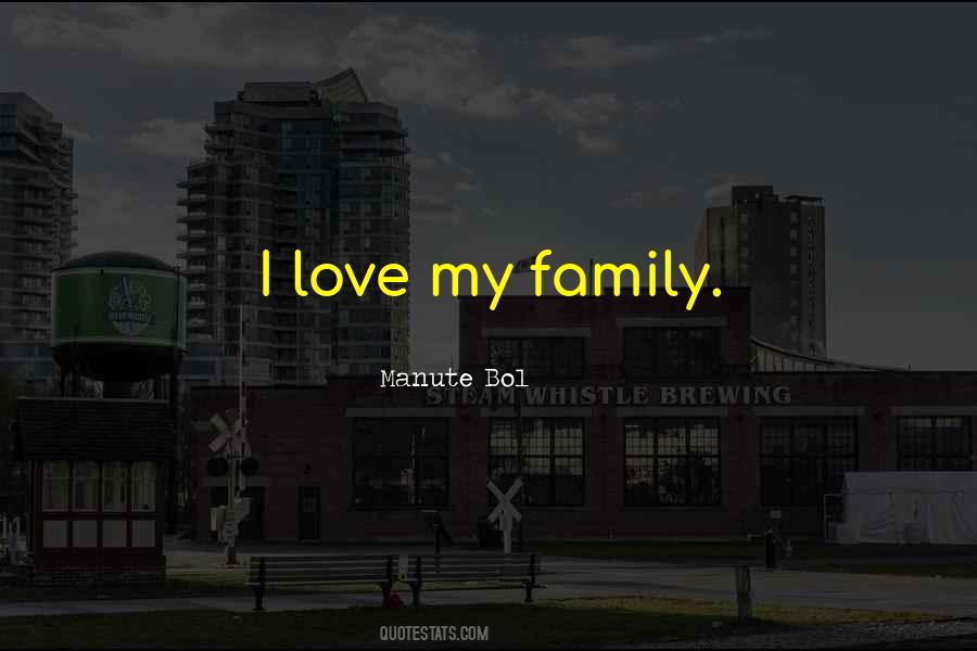 Quotes About I Love My Family #179927