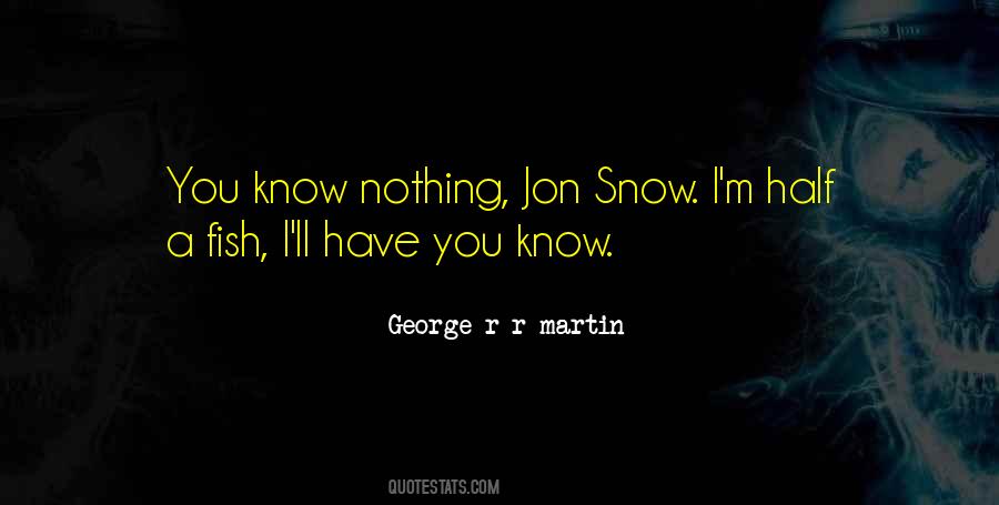 You Know Nothing Quotes #1162133