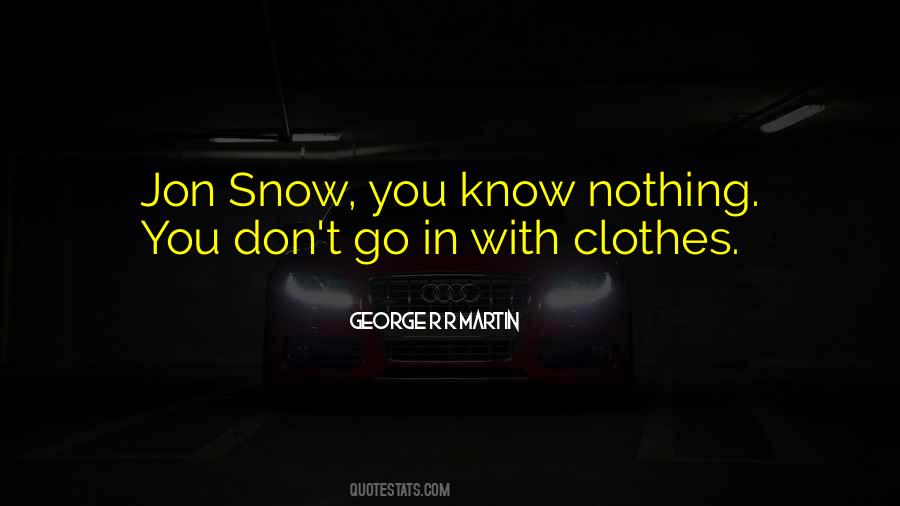 You Know Nothing Quotes #931893