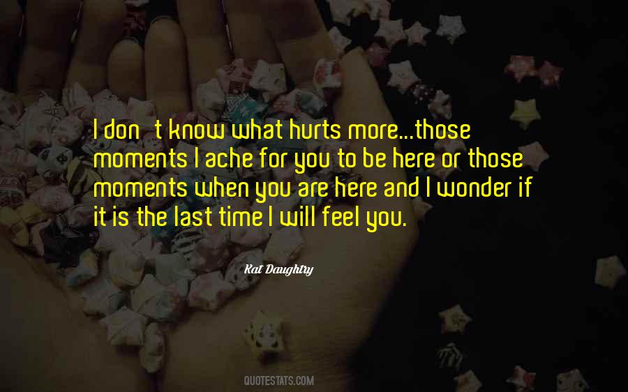 You Know What Hurts Quotes #1122975