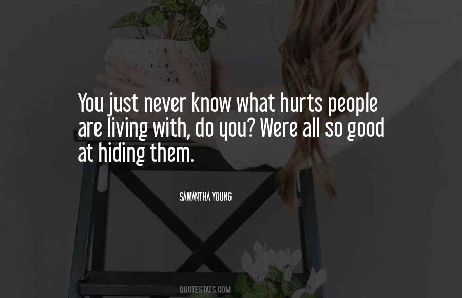 You Know What Hurts Quotes #1360350
